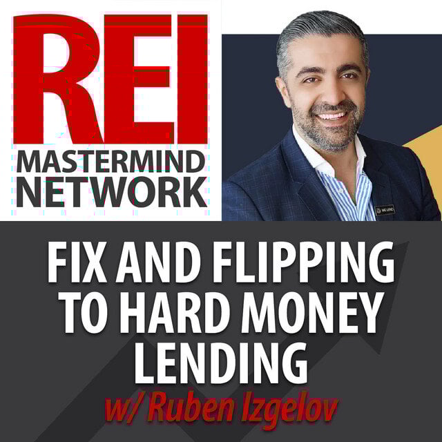 Fix and Flip to Hard Money Lending with Ruben Izgelov - episode cover