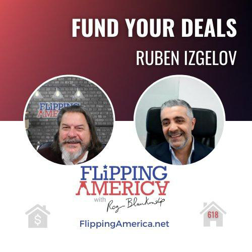 Flipping America 618, Fund Your Deal with Ruben Izgelov_episode_cover