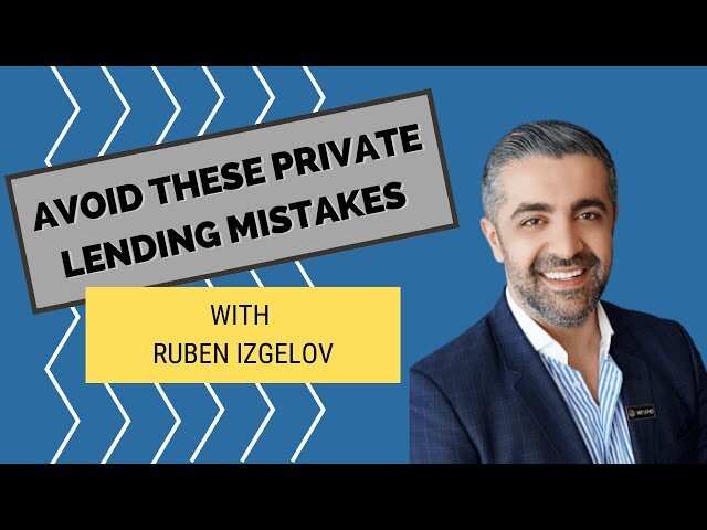 Avoid These private lending mistakes with Ruben Izgelov